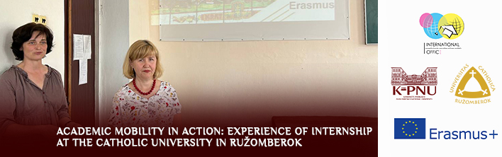 Academic mobility in action: experience of internship at the Catholic University in Ružomberok Academic mobility in action: experience of internship at the Catholic University in Ružomberok