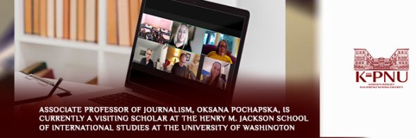 Associate Professor of Journalism, Oksana Pochapska, is currently a Visiting Scholar at the Henry M. Jackson School of International Studies at the University of Washington