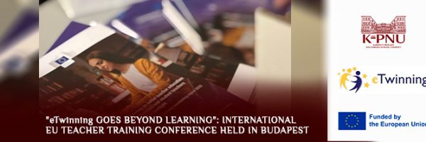 “eTwinning goes beyond learning”: International EU Teacher Training Conference held in Budapest
