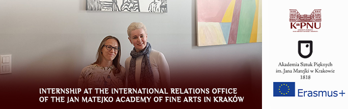 Internship at the International Relations Office of the Jan Matejko Academy of Fine Arts in Kraków Internship at the International Relations Office of the Jan Matejko Academy of Fine Arts in Kraków
