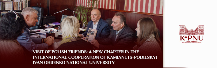 Visit of Polish Friends: A New Chapter in the International Cooperation of Kamianets-Podilskyi Ivan Ohiienko National University Visit of Polish Friends: A New Chapter in the International Cooperation of Kamianets-Podilskyi Ivan Ohiienko National University