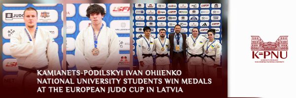 Kamianets-Podilskyi Ivan Ohiienko National University Students Win Medals at the European Judo Cup in Latvia