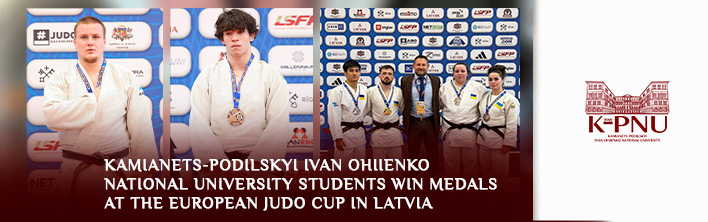 Kamianets-Podilskyi Ivan Ohiienko National University Students Win Medals at the European Judo Cup in Latvia Kamianets-Podilskyi Ivan Ohiienko National University Students Win Medals at the European Judo Cup in Latvia